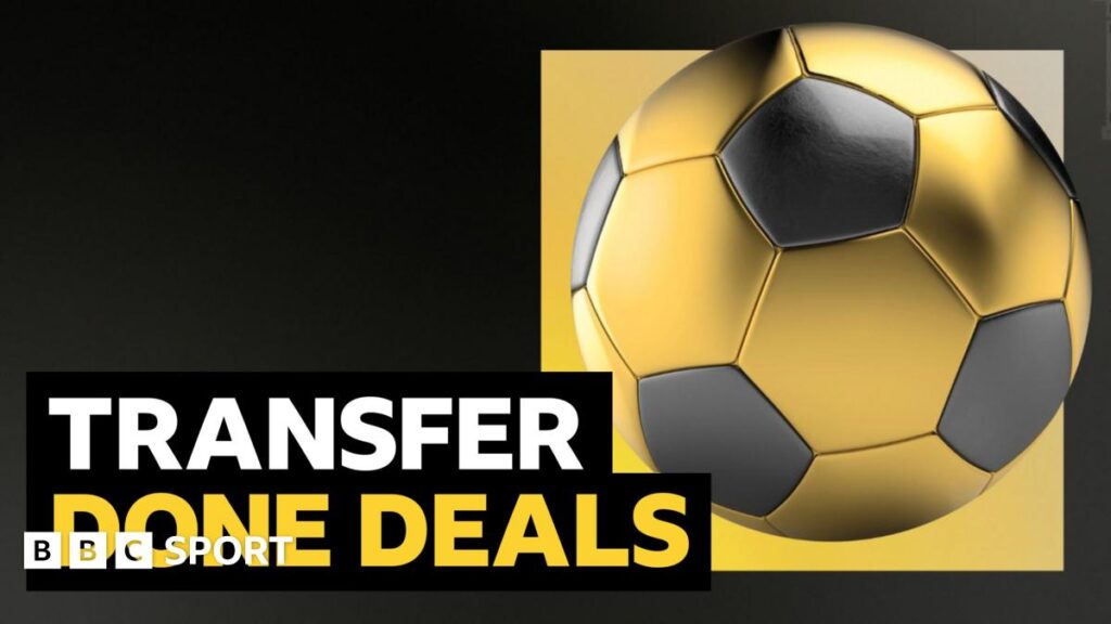 Transfer news: Full list of all done deals in June