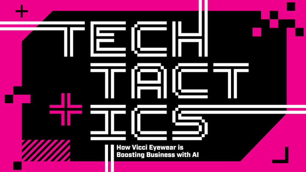 Tech Tactics: Vicci Eyewear Looks to Seek AI for Online Growth and a ‘Data-Driven Culture’